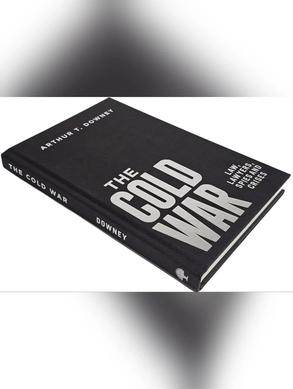 The Cold War Law Lawyers Spies Crises Arthur T Downey HB DJ Book 1st Edition New